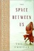 The Space Between Us (Kindle Edition)