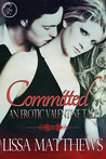 Committed: An Erotic Valentine's Tale Committed: An Erotic Valentine's Tale