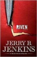 Riven by Jerry B. Jenkins Riven by Jerry B. Jenkins