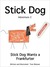 Stick Dog Wants a Frankfurt...