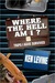 Where the Hell Am I? Trips I Have Survived