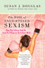 The Rise of Enlightened Sexism: How Pop Culture Took Us from Girl Power to Girls Gone Wild (Kindle Edition)
