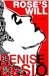 Rose's Will by Denise DeSio Rose's Will by Denise DeSio