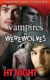 Vampires vs. Werewolves by H.T. Night Vampires vs. Werewolves by H.T. Night