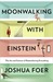Moonwalking with Einstein: The Art and Science of Remembering Everything (Kindle Edition)