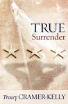 True Surrender by Tracey Cramer-Kelly