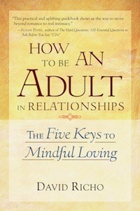 How to Be an Adult in Relationships: The Five Keys to Mindful Loving