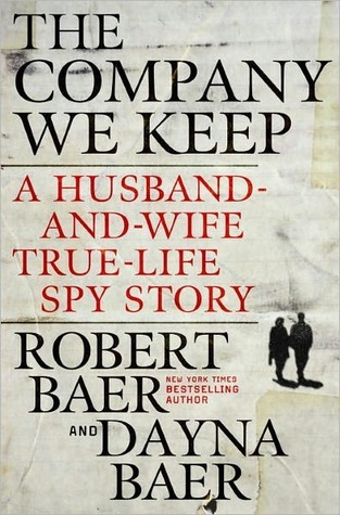 The Company We Keep: A Husband-and-Wife True-Life Spy Story