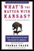 What's the Matter With Kansas?: How Conservatives Won the Heart of America (Kindle Edition)