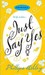 Just Say Yes (Kindle Edition)