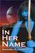 In Her Name: Omnibus (In Her Name: Redemption, #1-3)