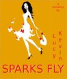 Sparks Fly by Lucy Kevin Sparks Fly by Lucy Kevin