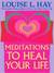 Meditations to Heal Your Life (Hay House Lifestyles) (Hay House Lifestyles)