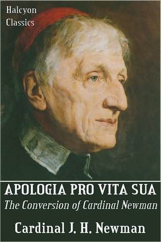Apologia Pro Vita Sua (A Defense of One's Life) by John Henry Newman