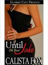 Until Jake (Oh, Yum!) Until Jake (Oh, Yum!)