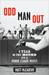 Odd Man Out: A Year on the Mound with a Minor League Misfit (Kindle Edition)