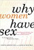Why Women Have Sex: The Science and Psychology of Sexual Motivation--from Adventure to Revenge (and Everything in Between)