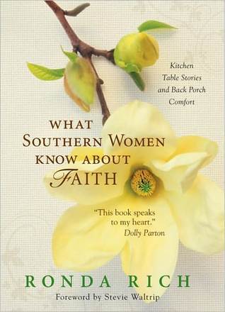 What Southern Women Know about Faith: Celebrating a Heritage of Grace and Strength