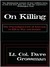 On Killing: The Psychological Cost of Learning to Kill in War and Society (Kindle Edition)