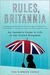 Rules, Britannia: An Insider's Guide to Life in the United Kingdo: An Insider's Guide to Life in the United Kingdom (Kindle Edition)