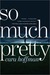 So Much Pretty (Kindle Edition)