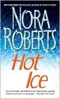 Hot Ice by Nora Roberts Hot Ice by Nora Roberts
