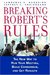 Breaking Robert's Rules: The New Way to Run Your Meeting, Build Consensus, and Get Results (Kindle Edition)