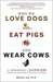 Why We Love Dogs, Eat Pigs, and Wear Cows: An Introduction to Carnism (Kindle Edition)