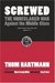 Screwed: The Undeclared War Against the Middle Class - And What We Can Do About It (BK Currents)