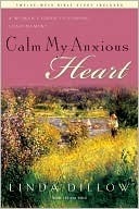 Calm My Anxious Heart : A Woman's Guide to Contentment