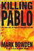 Killing Pablo: The Hunt for the World's Greatest Outlaw (Kindle Edition)