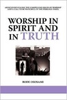 Worship in Spirit and in Truth Worship in Spirit and in Truth