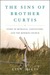 The Sins of Brother Curtis: A Story of Betrayal, Conviction, and the Mormon Church (Kindle Edition)