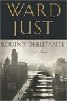 Rodin's Debutante by Ward Just Rodin's Debutante by Ward Just