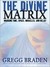 The Divine Matrix: Bridging Time, Space, Miracles, and Belief (Kindle Edition)