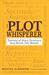 The Plot Whisperer: Secrets of Story Structure Any Writer Can Master (Kindle Edition)