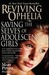 Reviving Ophelia: Saving the Selves of Adolescent Girls (Kindle Edition)