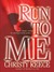 Run to Me (Last Chance Rescue, #3)
