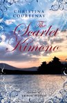 The Scarlet Kimono by Christina Courtenay The Scarlet Kimono by Christina Courtenay