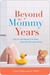 Beyond the Mommy Years: How to Live Happily Ever After...After the Kids Leave Home (Kindle Edition)