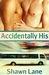 Accidentally His (Kindle Edition)