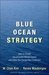 Blue Ocean Strategy: How To Create Uncontested Market Space And Make The Competition Irrelevant (Kindle Edition)