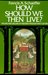 How Should We Then Live? Th...