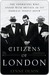 Citizens of London: The Americans Who Stood with Britain in Its Darkest, Finest Hour (Kindle Edition)