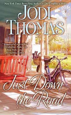 Just Down the Road by Jodi Thomas Just Down the Road by Jodi Thomas
