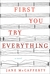 First You Try Everything: A Novel (Kindle Edition)