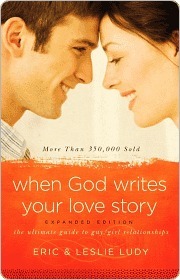 When God Writes Your Love Story: The Ultimate Approach to Guy/Girl Relationships