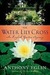 The Water Lily Cross by Anthony Eglin The Water Lily Cross by Anthony Eglin