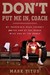 Don't Put Me In, Coach: My Incredible Ncaa Journey From The End Of The Bench To The End Of The Bench (Kindle Edition)