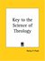 Key To The Science Of Theology (Kindle Edition)